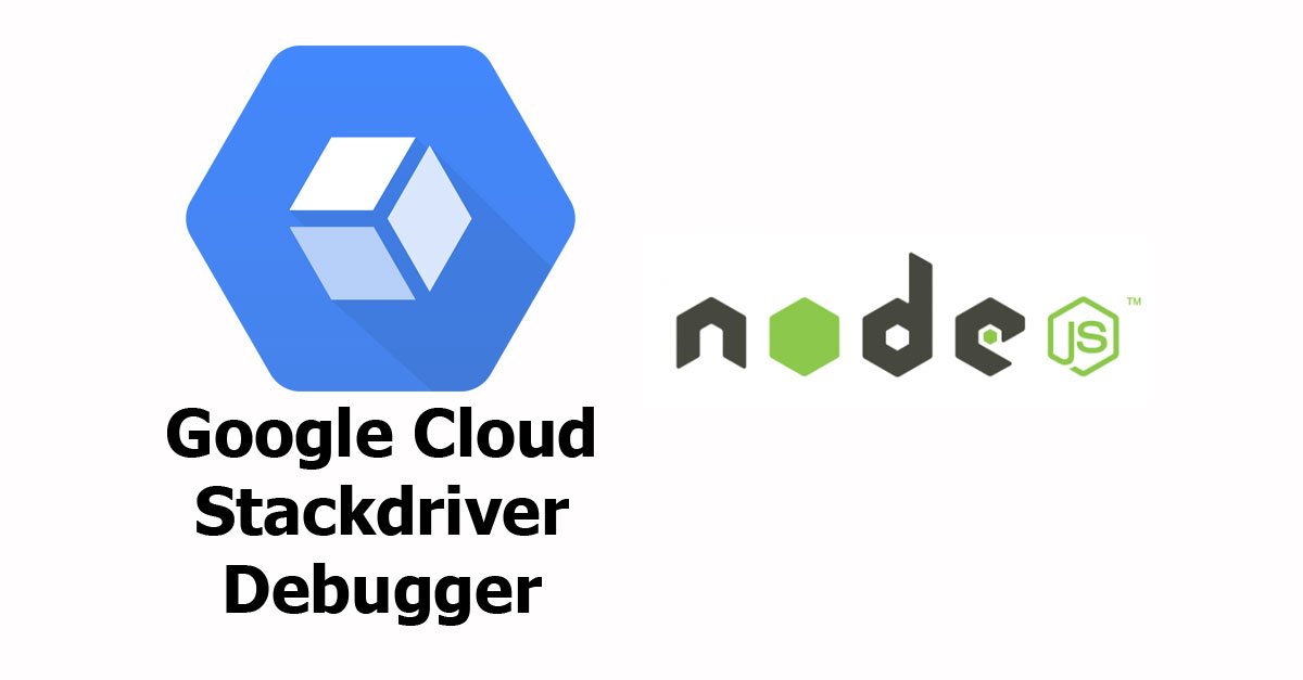 Node.js - Google Cloud Stackdriver Debugger