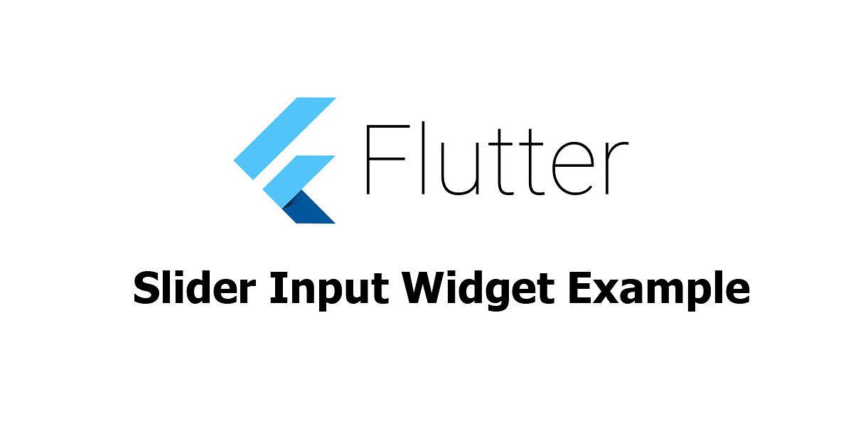 Flutter - Slider Input Widget Example
