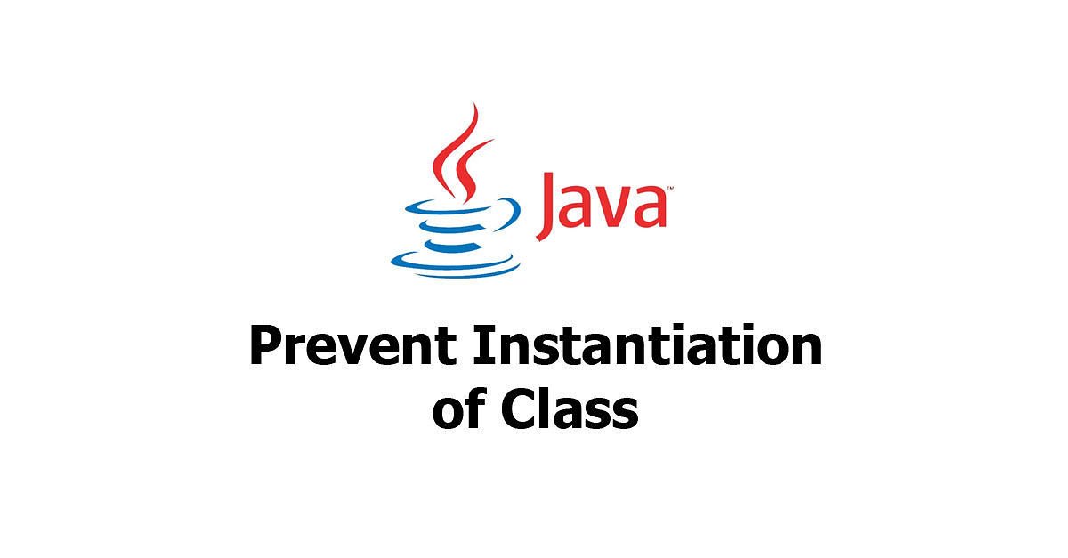 Java - Prevent Instantiation of Class (Enforce Noninstantiability)