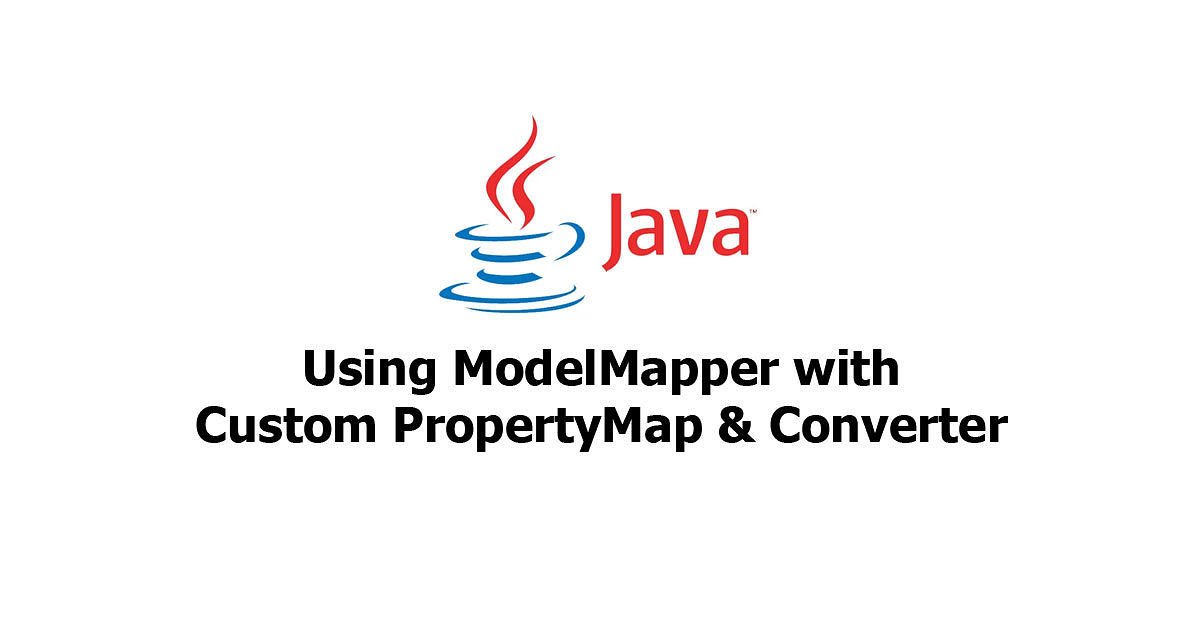 Java - Using ModelMapper with Custom PropertyMap & Converter