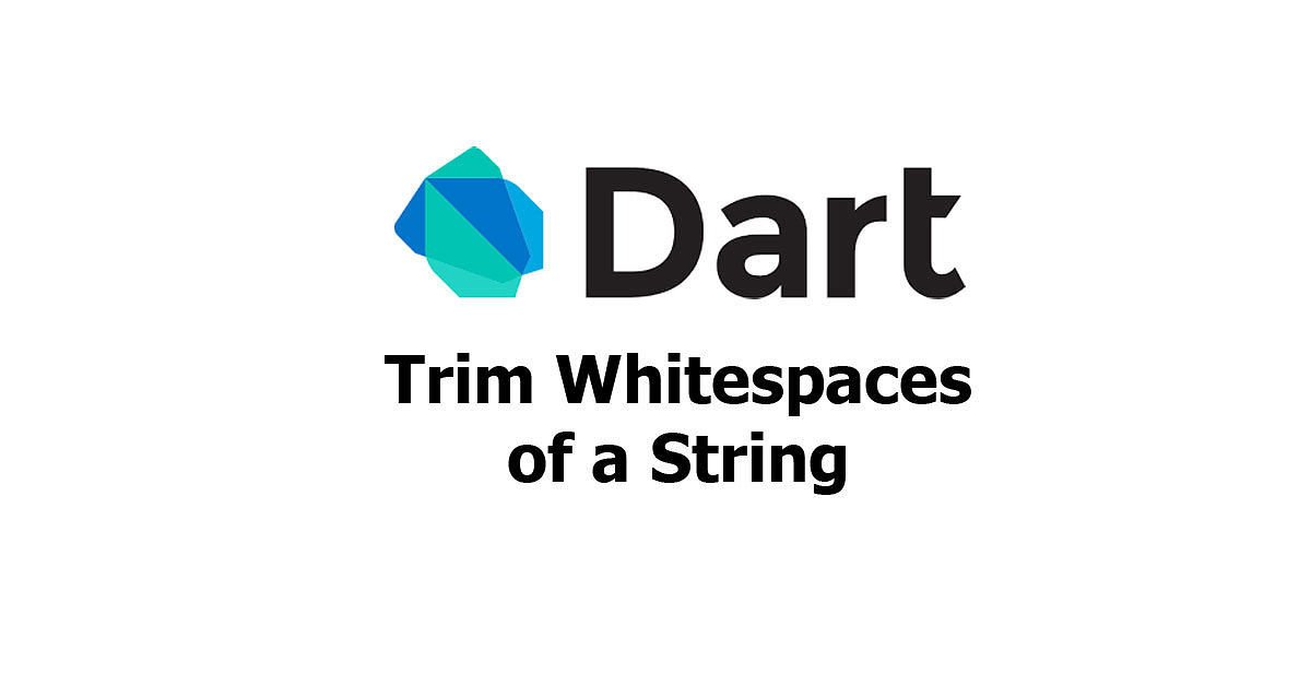 Dart - Trim Whitespaces of a String Examples