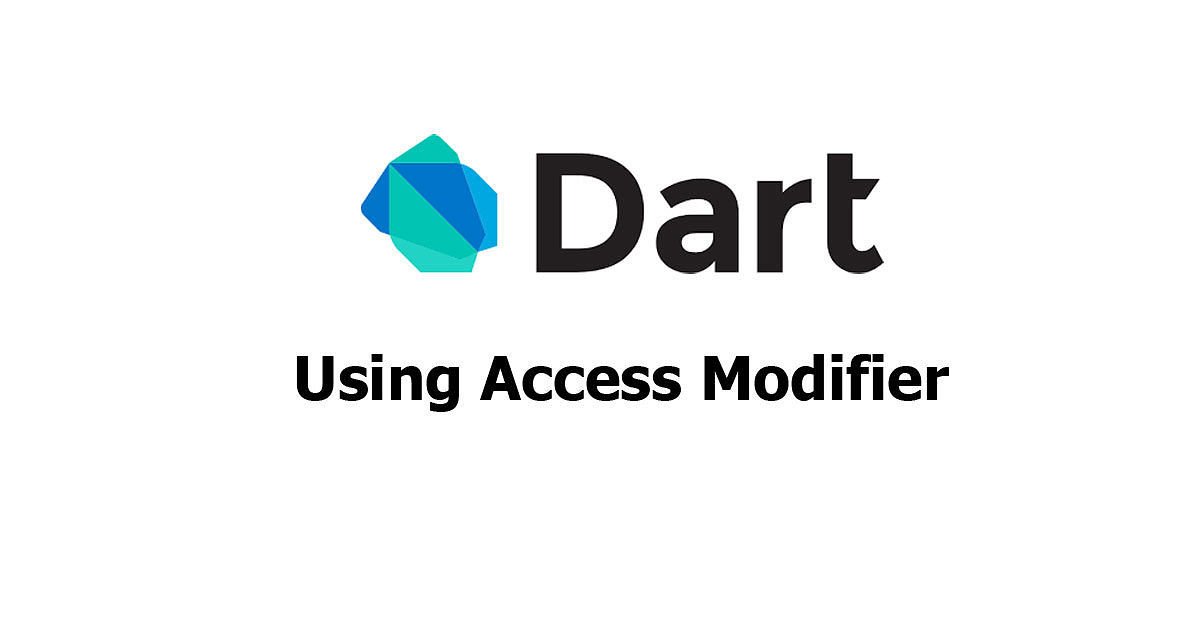 Dart - Using Access Modifiers (Private & Public)