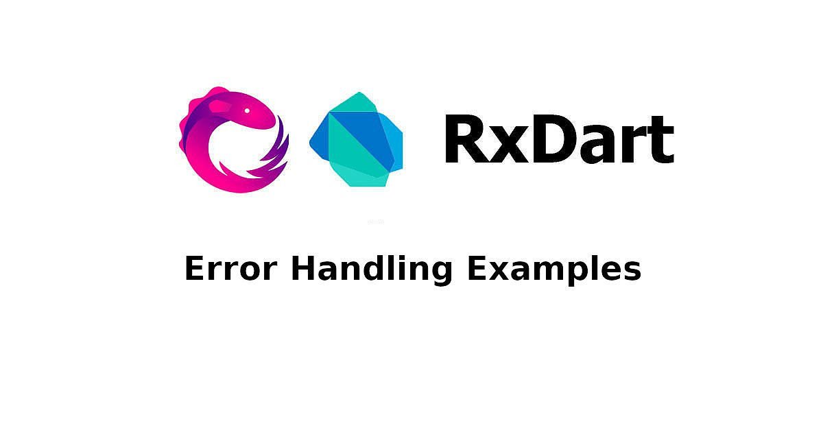 RxDart - Error Handling Examples
