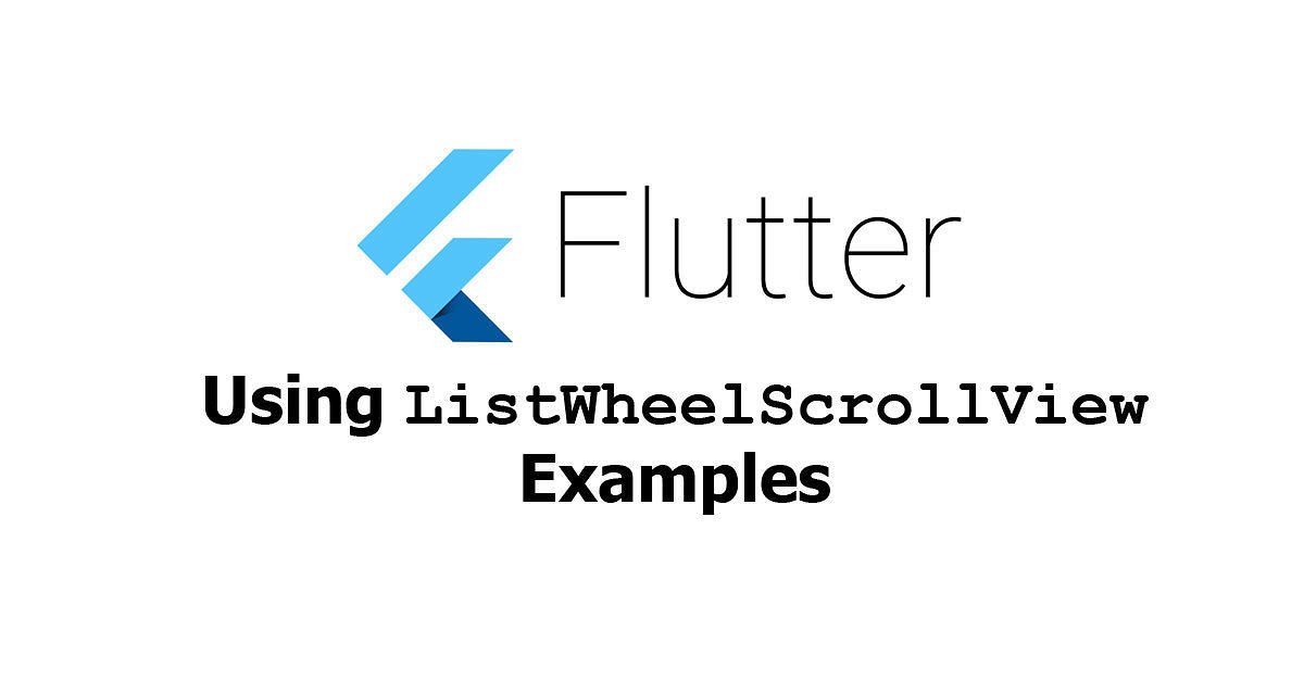 Flutter - Using ListWheelScrollView Widget Examples