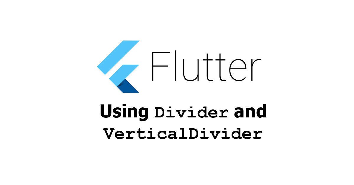 Flutter - Using Divider and VerticalDivider Widgets Examples