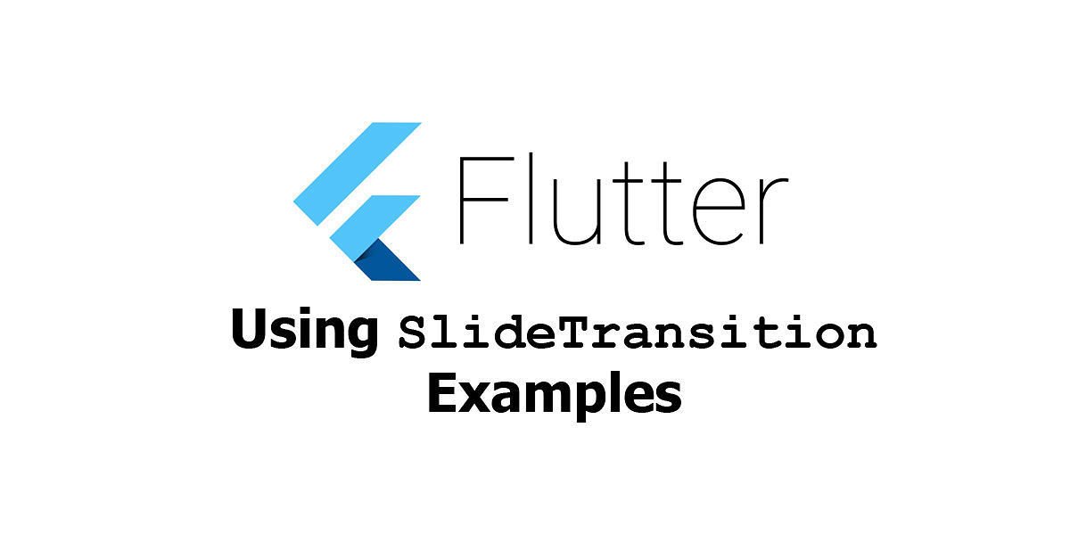 Flutter - Using SlideTransition Widget Examples