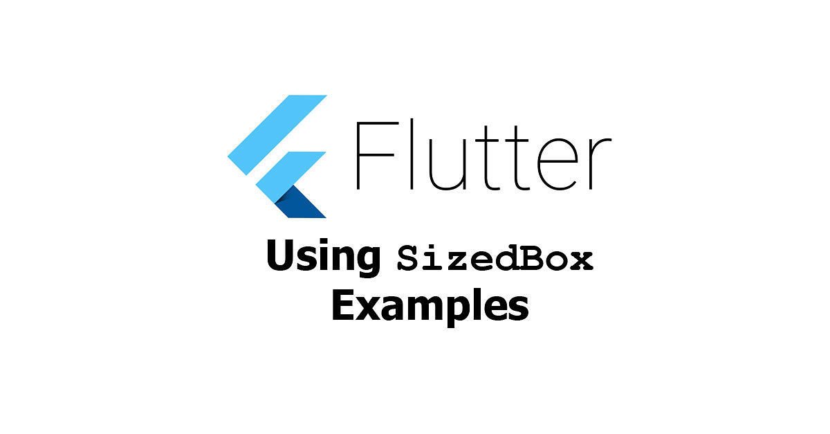 Flutter - Using SizedBox Widget Examples