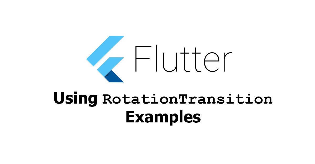Flutter - Using RotationTransition Widget Examples - Woolha