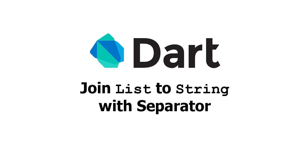 Dart/Flutter - Join List To String with Separator Examples