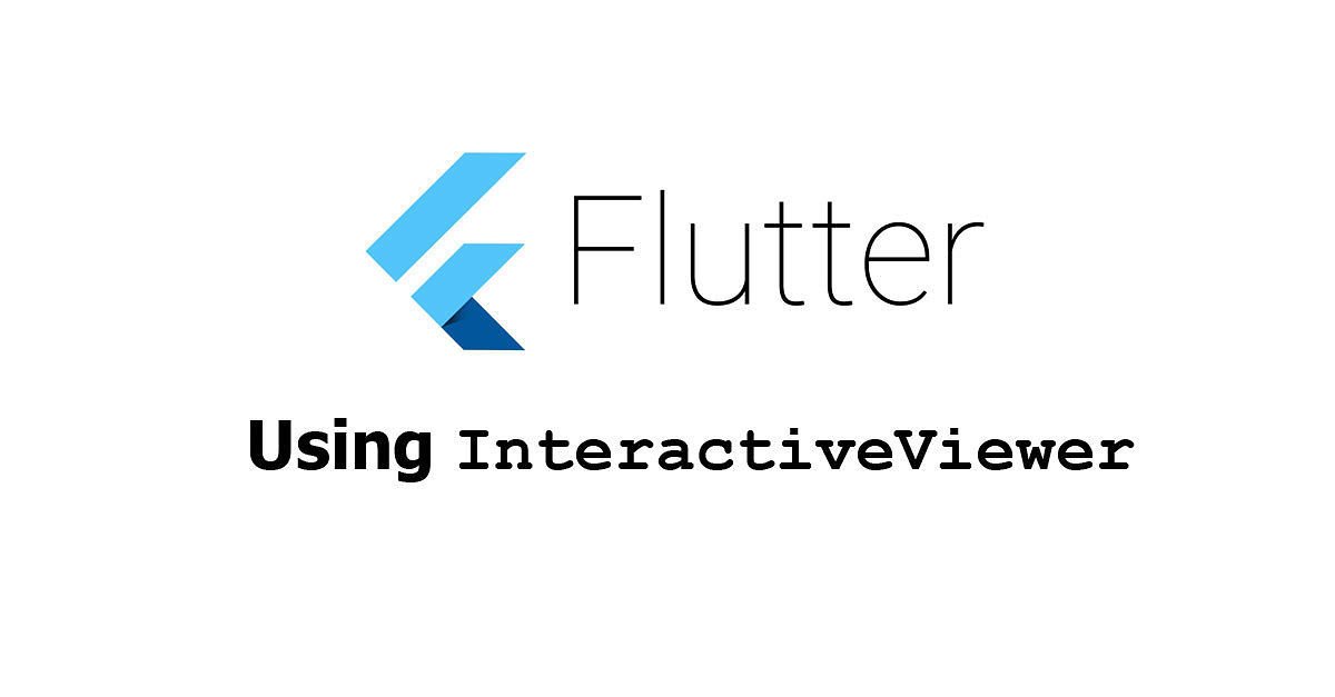 Flutter - Using InteractiveViewer Widget Examples