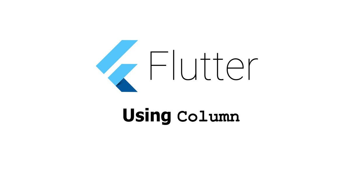 Flutter - Using Column Widget Examples