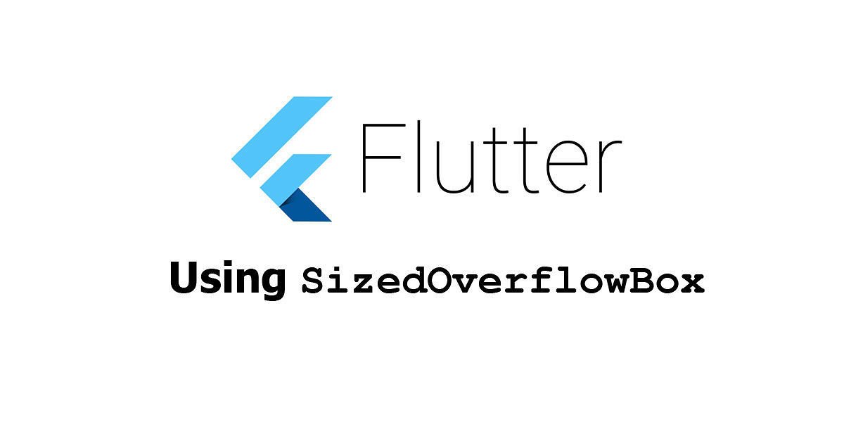Flutter - Using SizedOverflowBox Examples