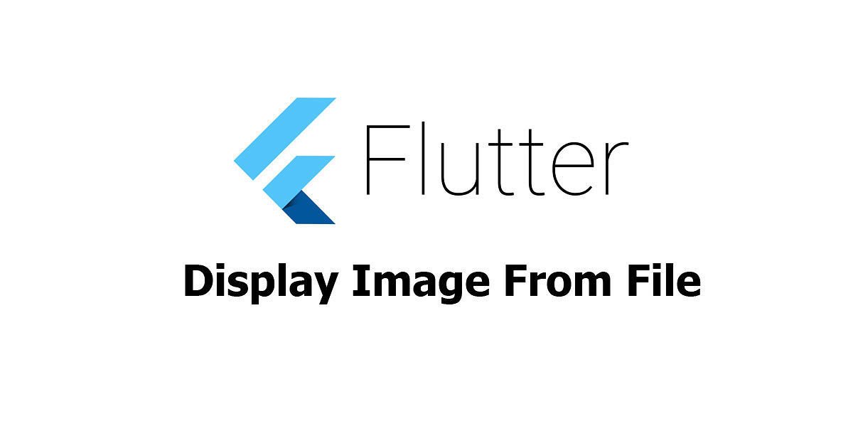 Flutter - Display Image From File