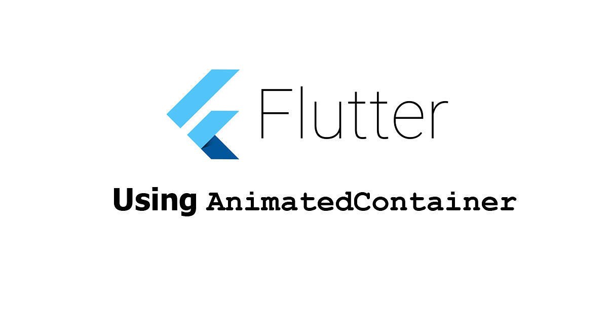 Flutter - Using AnimatedContainer Examples - Woolha