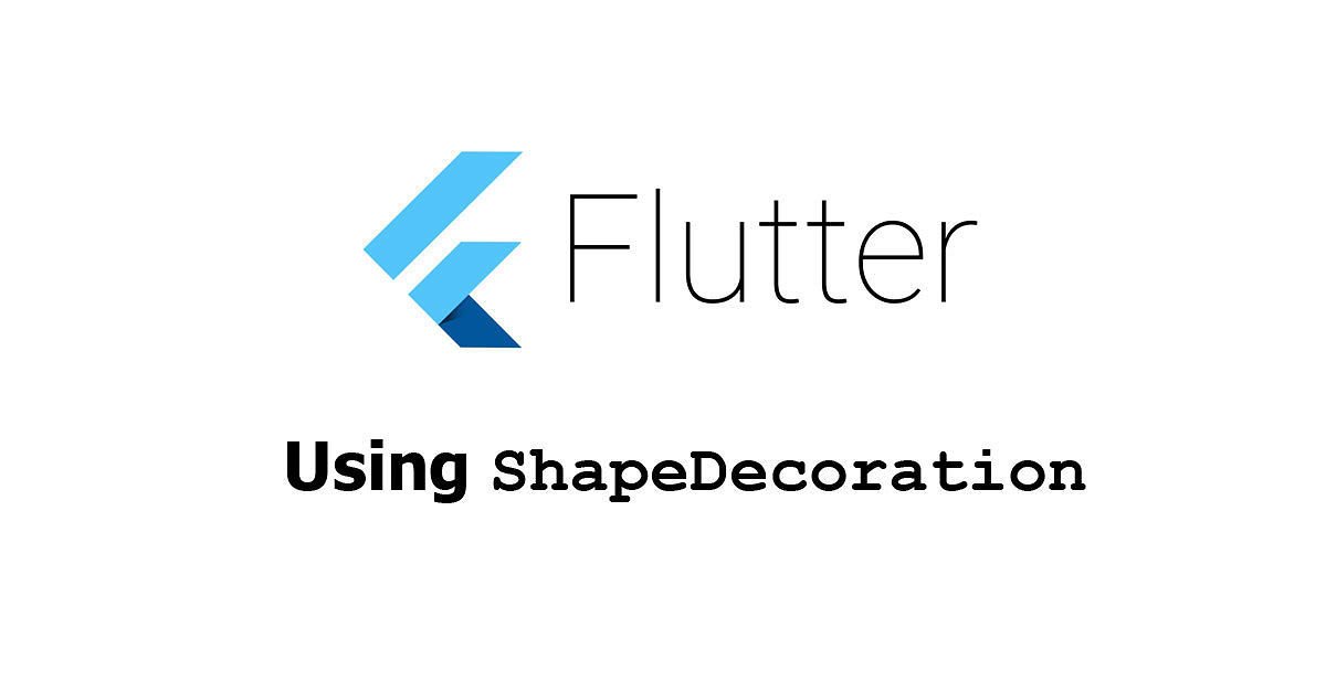 Flutter - Using ShapeDecoration Examples