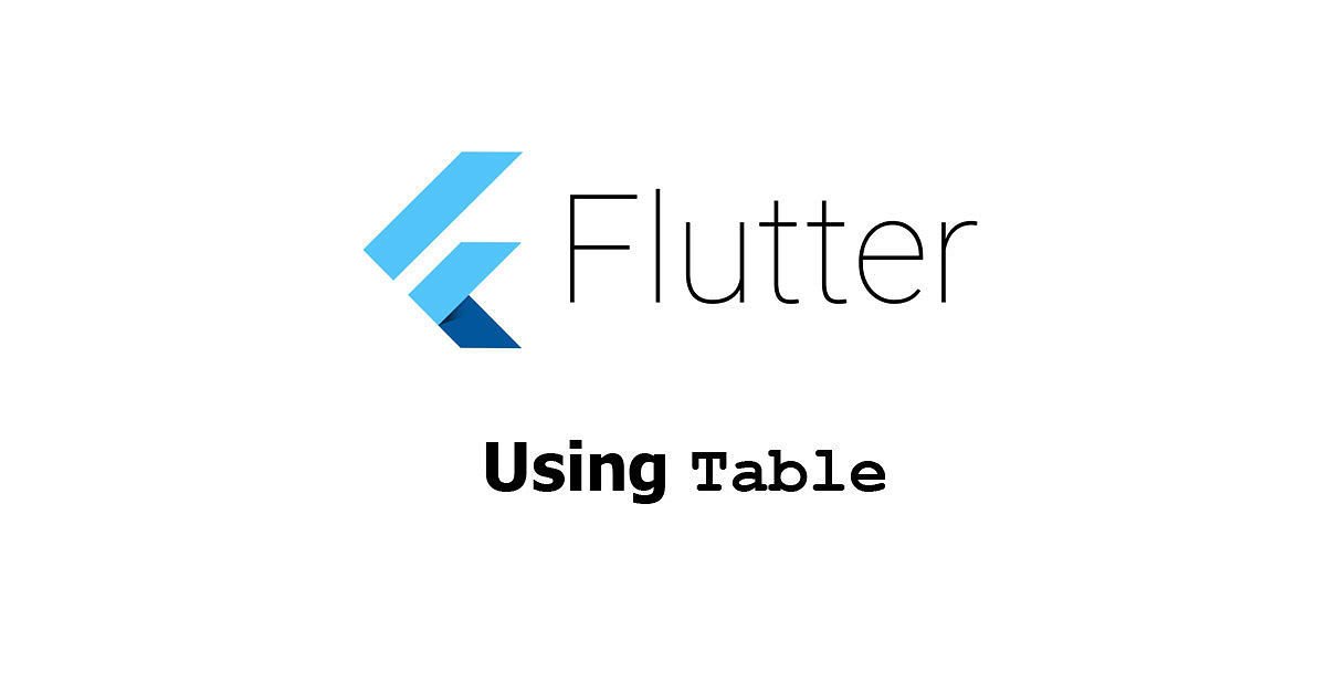 Flutter - Using Table Widget Examples