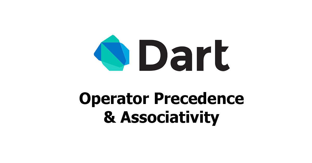Dart - Operator Precedence and Associativity