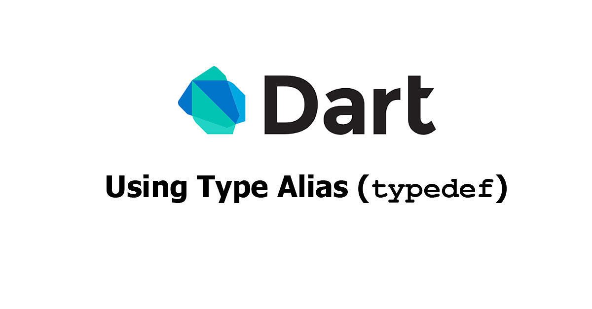 Dart - Using Type Alias (Typedef) Examples