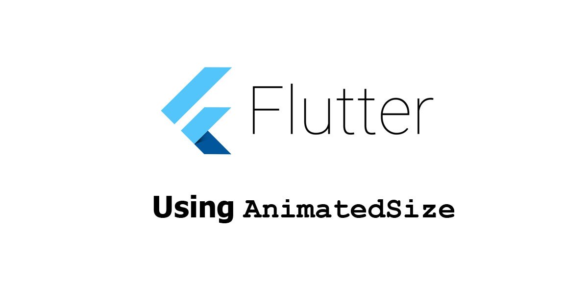 Flutter - Using AnimatedSize Widget Examples