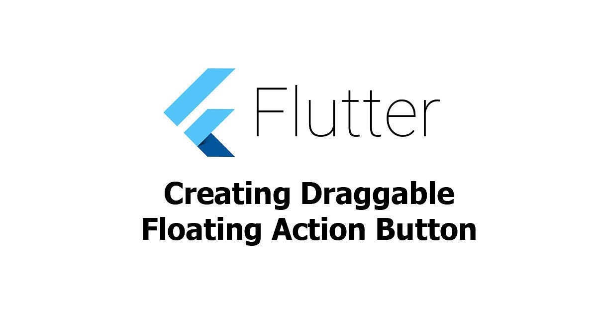 Flutter - Draggable Floating Action Button Example