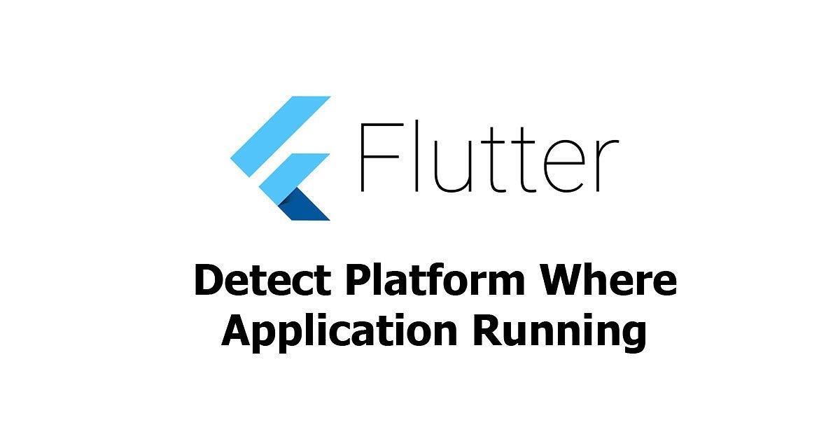 Flutter - Detect Platform where Application Running