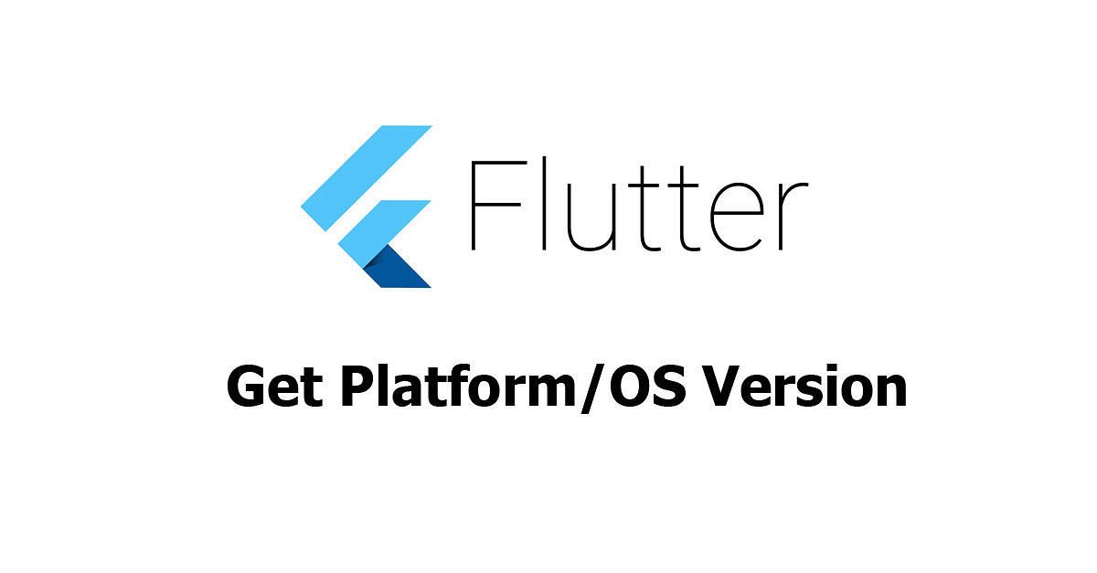 Flutter - Get Platform/OS Version Examples