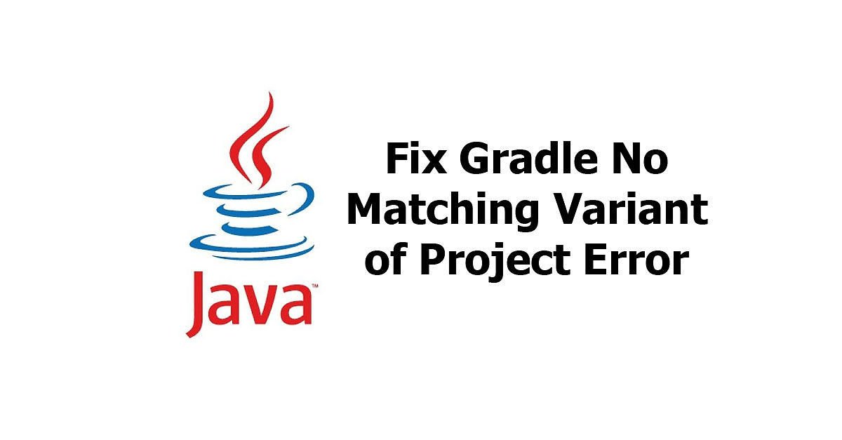 Java - Fix Gradle No Matching Variant of Project Error