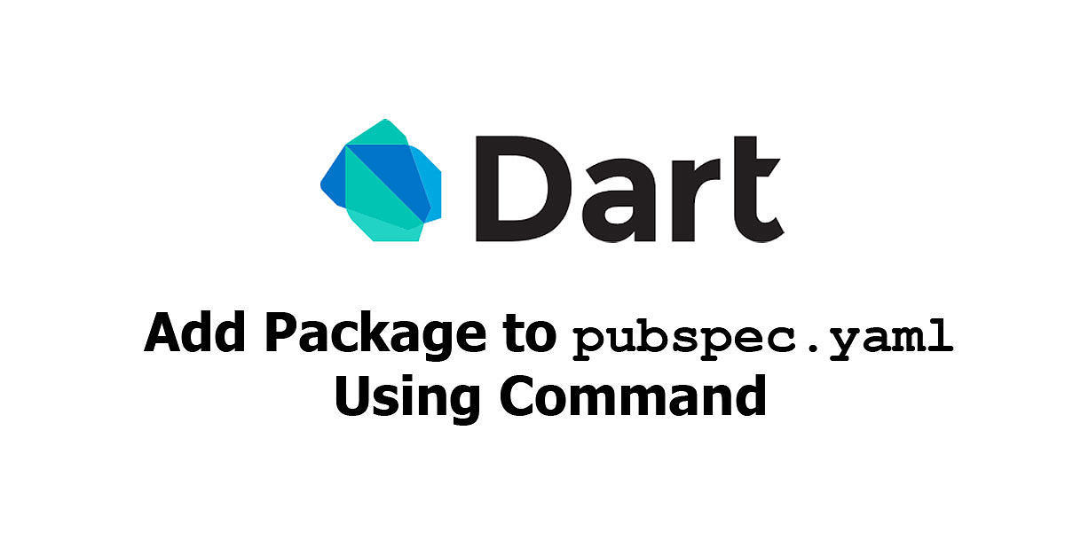 Dart/Flutter - Add Package to pubspec.yaml Using Command