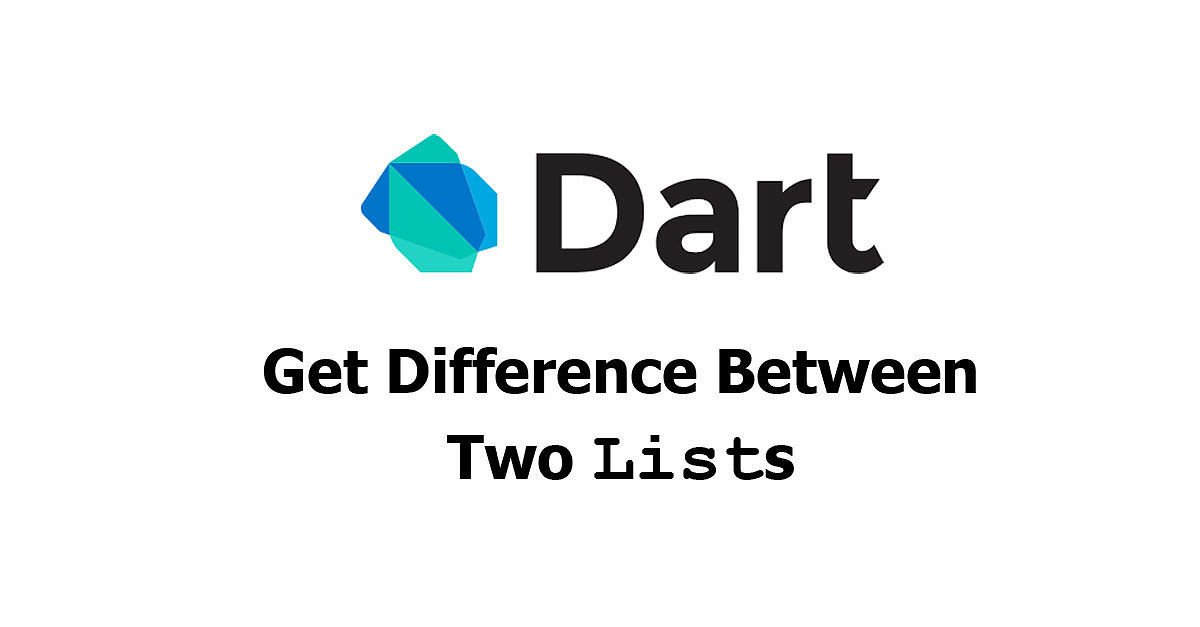 Dart/Flutter - Get Difference Between Two Lists