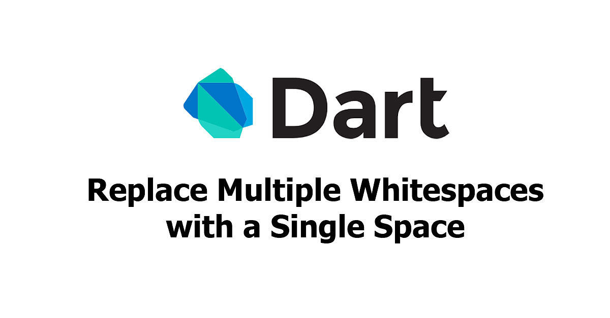Dart/Flutter - Replace Multiple Whitespaces with a Single Space