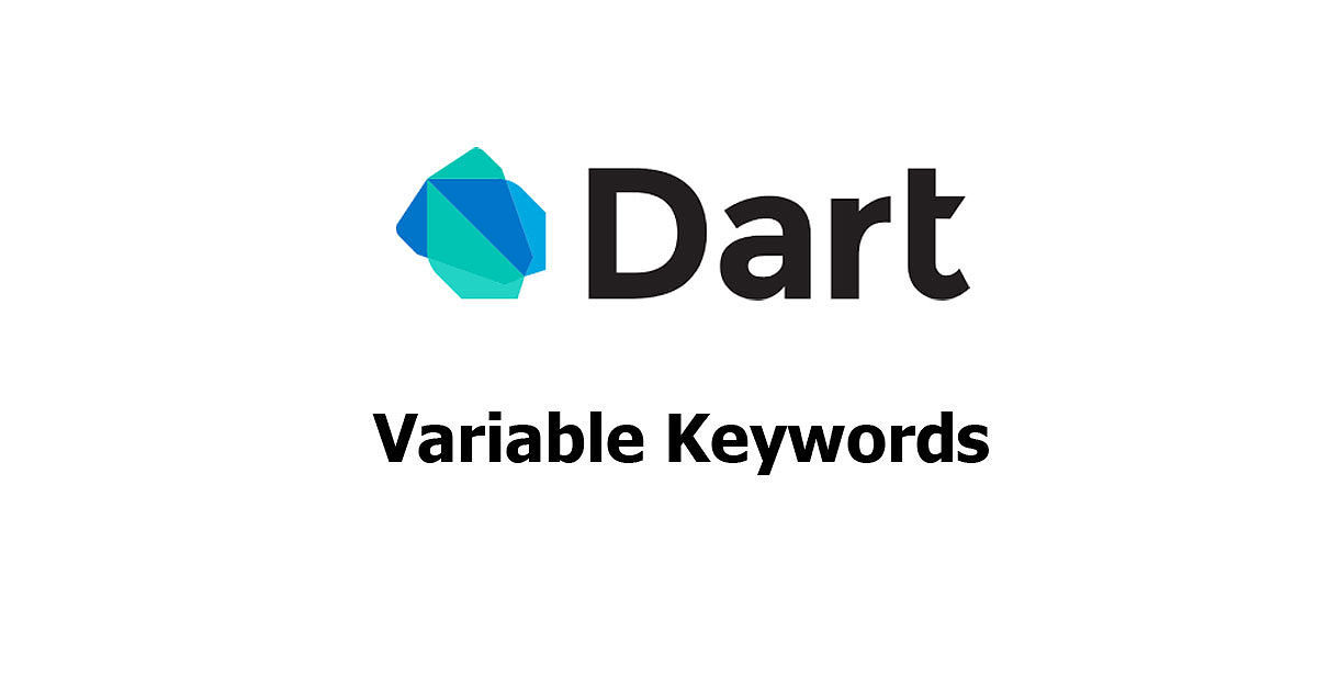 Dart - Variable Keywords