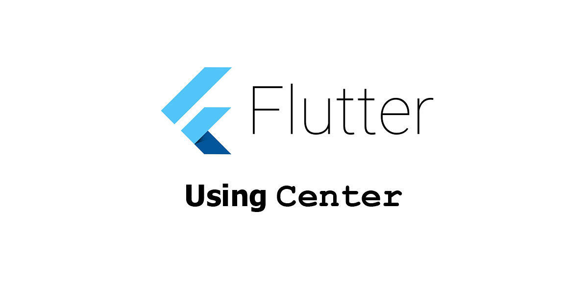 Flutter - Using Center Widget Examples