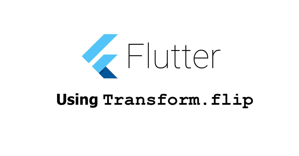 Flutter - Flip Widget Using Transform.flip