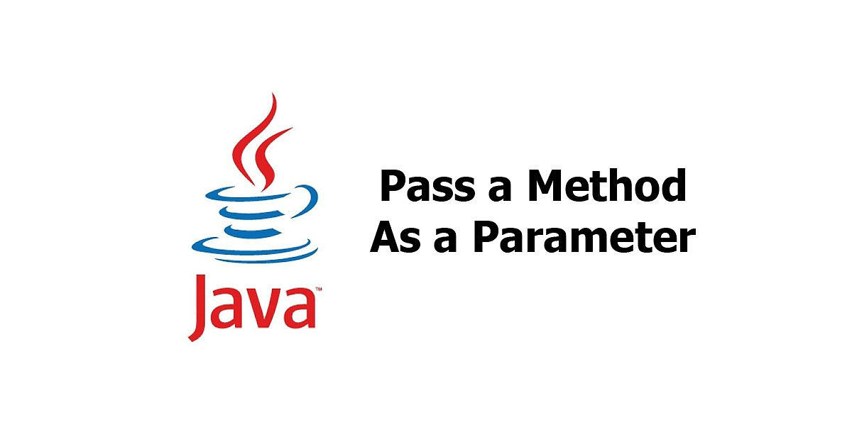 Java - Pass a Method As a Parameter Examples