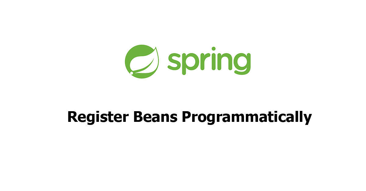 Spring Boot - Register Beans Programmatically Examples