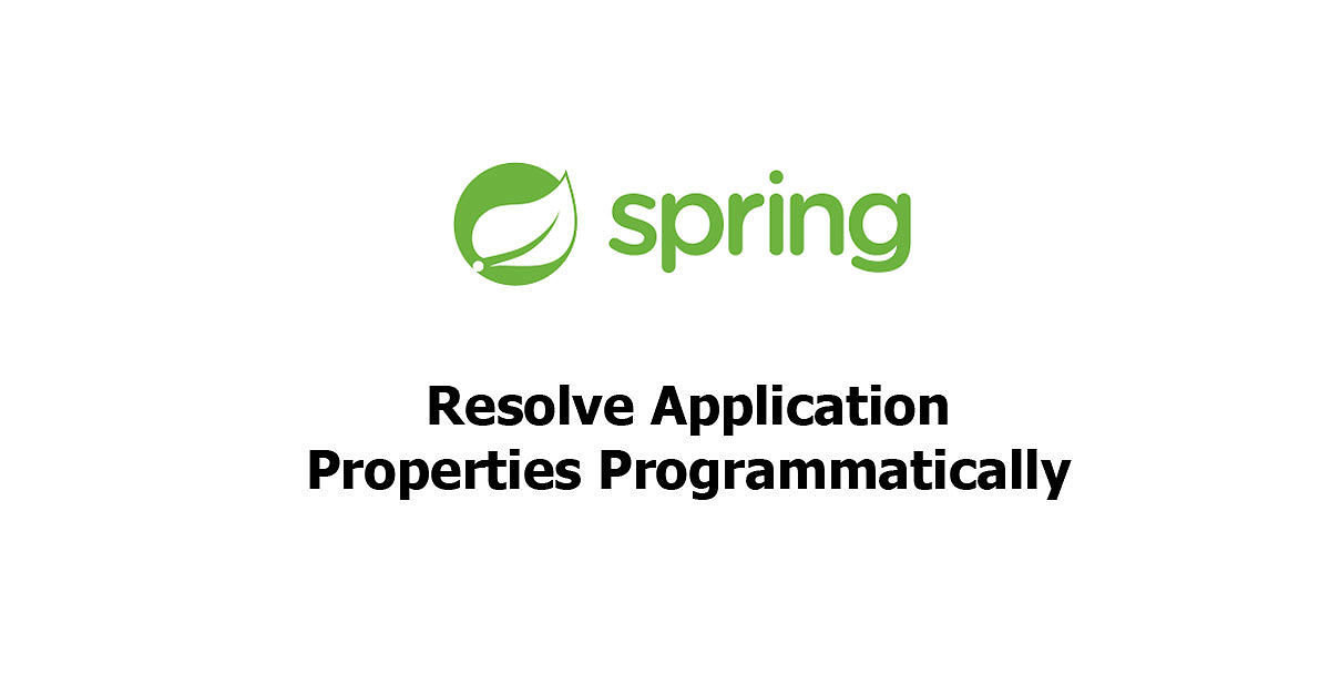 Spring Boot - Resolve Application Properties Programmatically