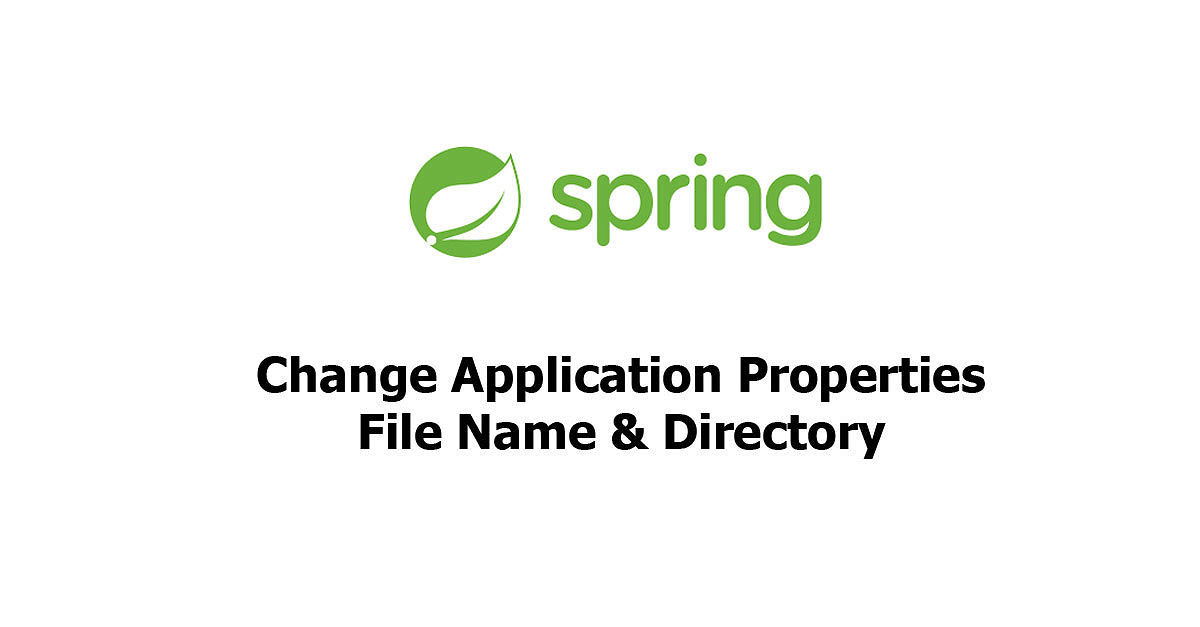 Spring Boot - Change Application Properties File Name & Directory