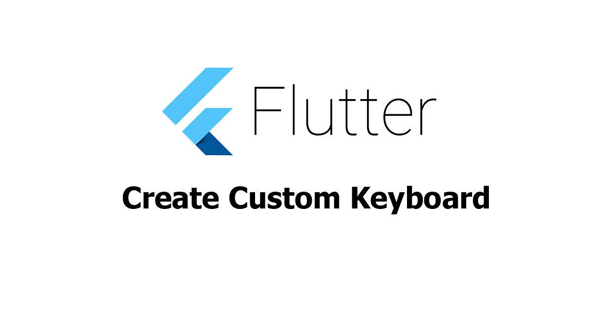Flutter - Create Custom Keyboard Examples